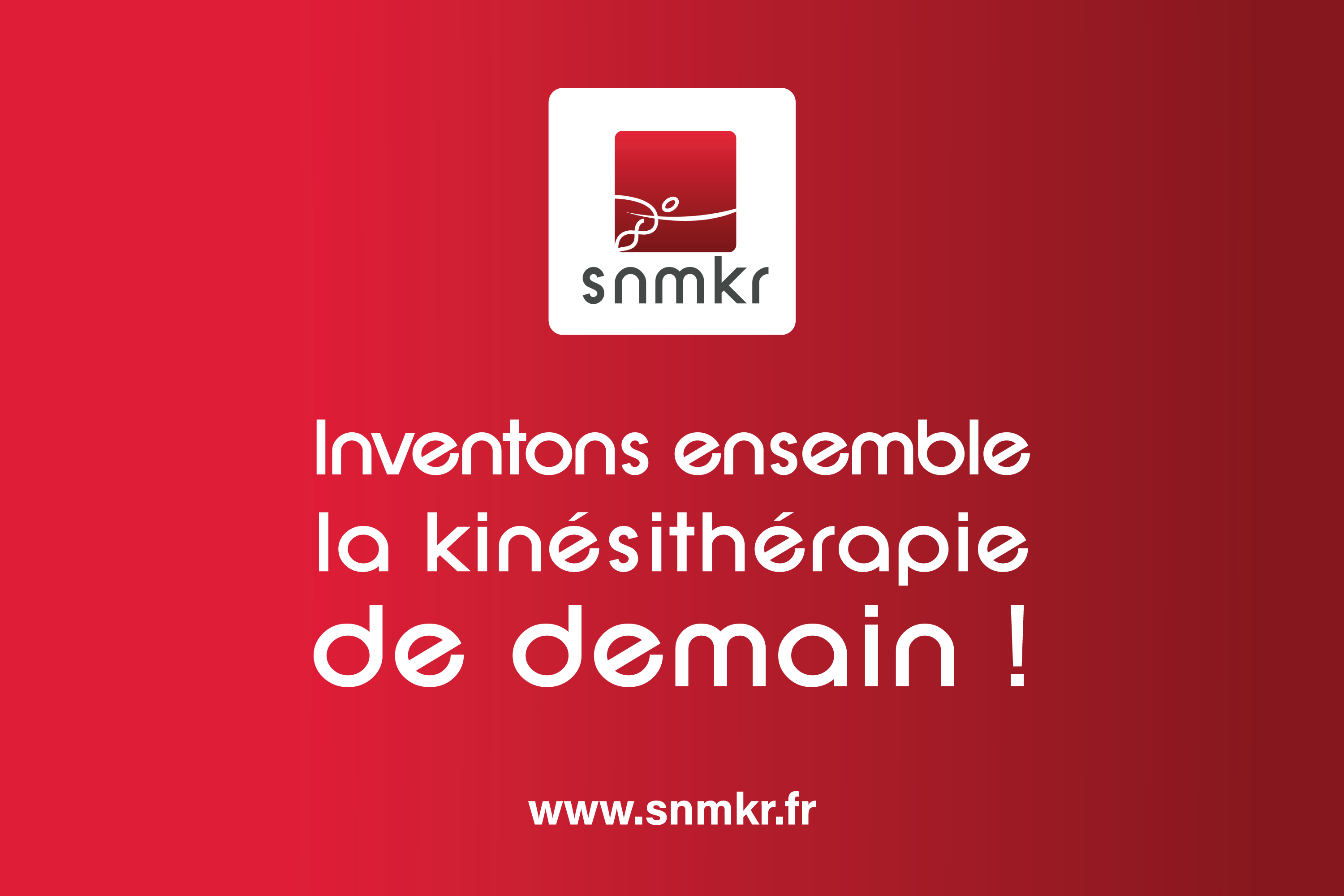 Inventons ensemble la Kinésithérapie de demain - SNMKR